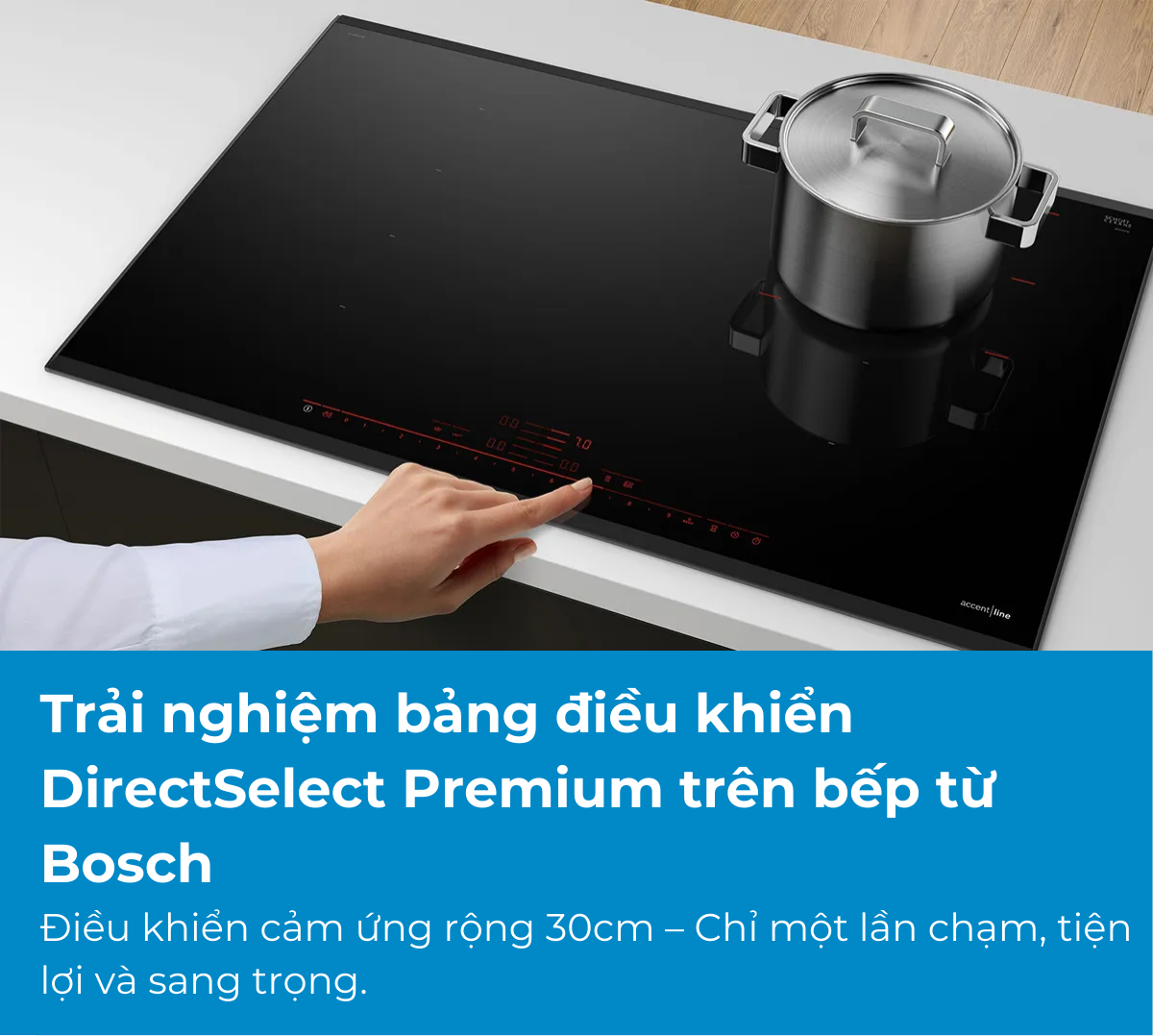 Công Nghệ DirectSelect Trên Bếp Từ Bosch Là Gì?