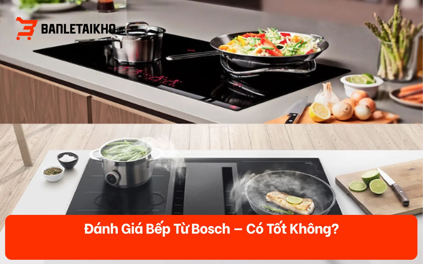 Đánh Giá Bếp Từ Bosch — Có Tốt Không? [Cập nhật 2026]